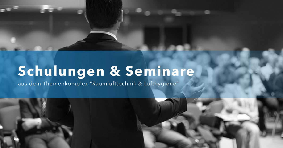 Schulungen und Seminare aus dem Themenkomplex "Raumlufttechnik & Lufthygiene"