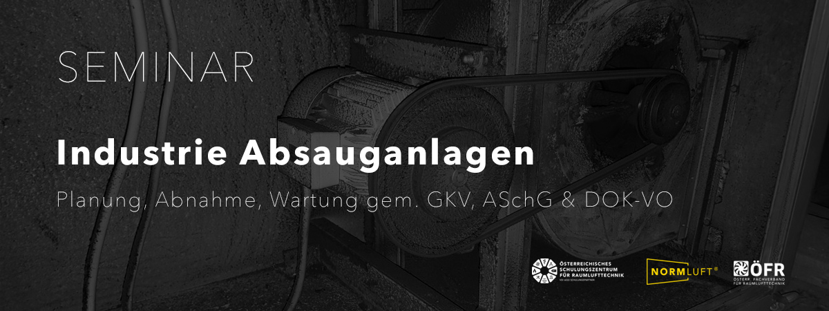 Seminar / Schulung: Industrie Absauganlagen | Planung, Abnahme, Wartung gem. GKV, ASchG & DOK-VO